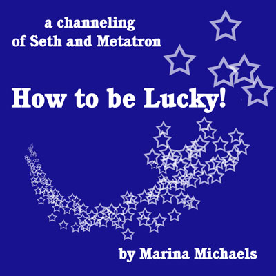 Album cover for How to be Lucky: a roayl blue background with a swoop of stars and the title, How to be Lucky! a channeling of Seth and Metatron, by Marina Michaels